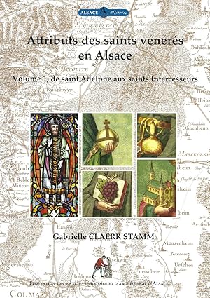 Attributs des saints vénérés en Alsace ------ Volume 2 , De saint Jacques le Majeur à saint Wolf...