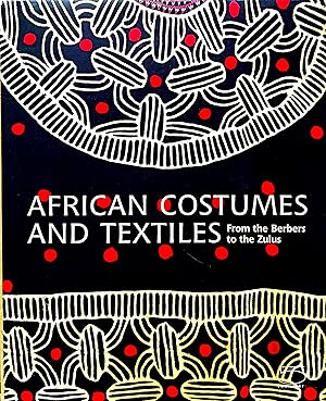 Image du vendeur pour African Costumes and Textiles: From the Berbers to the Zulus: The Zaira and Marcel Mis Collection mis en vente par LEFT COAST BOOKS