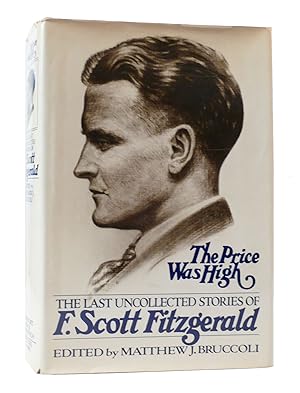 Seller image for The PRICE WAS HIGH: THE LAST UNCOLLECTED STORIES OF F. SCOTT FITZGERALD for sale by Rare Book Cellar