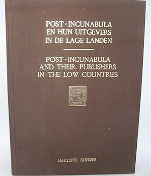 Seller image for Post-Incunabula and Their Publishers in the Low Countries: A Selection Based on Wouter Nijhoff's L'Art Typographique Published in commemoration of the 125th Anniversary of Martinus Nijhoff on January 1, 1978 for sale by Easy Chair Books