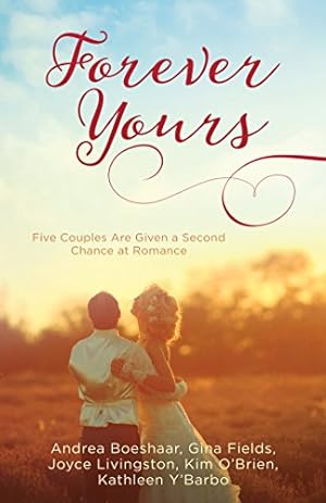 Bild des Verkufers fr Forever Yours: Five Couples Are Given a Second Chance at Romance zum Verkauf von Reliant Bookstore