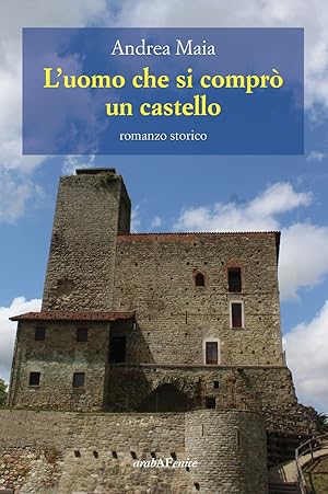 Immagine del venditore per L'Uomo che Si Compr un Castello. romanzo storico venduto da Libro Co. Italia Srl