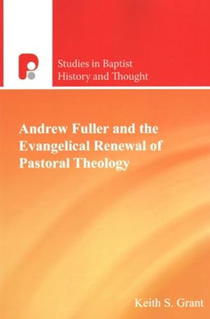 Seller image for Andrew Fuller and the Evangelical Renewal of Pastoral Theology for sale by GreatBookPrices