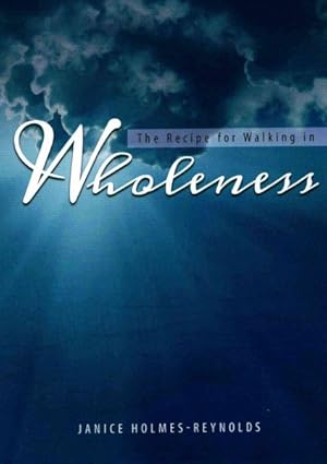 Seller image for Recipe for Walking in Wholeness for sale by GreatBookPricesUK