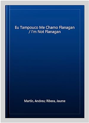 Imagen del vendedor de Eu Tampouco Me Chamo Flanagan / I'm Not Flanagan -Language: galician a la venta por GreatBookPricesUK