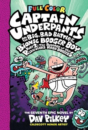 Seller image for Captain Underpants and the Big, Bad Battle of the Bionic Booger Boy, Part 2 : The Revenge of the Ridiculous Robo-boogers: Color Edition for sale by GreatBookPrices