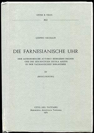 Immagine del venditore per Die Farnesianische Uhr. Vol. III Bebilderung Der Astronomische Automat Bernardo Facinis Und Die Zeichnungen Nicola Anitos in Der Vatikanischen Bibliothek. venduto da Leaf and Stone Books