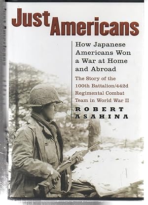 Seller image for Just Americans: How Japanese Americans Won a War at Home and Abroad for sale by EdmondDantes Bookseller