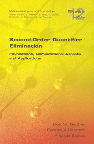 Bild des Verkufers fr Second-Order Quantifier Elimination : Foundations, Computational Aspects and Applications zum Verkauf von GreatBookPricesUK