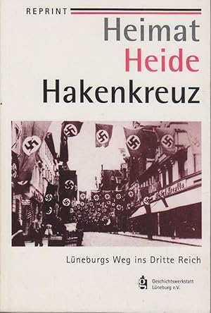 Heimat, Heide, Hakenkreuz Lüneburgs Weg ins Dritte Reich