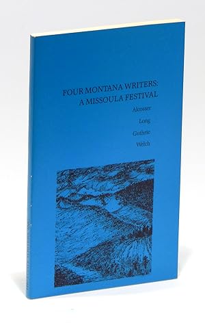 Bild des Verkufers fr Four Montana Writers: A Missoula Festival zum Verkauf von Elk River Books (ABAA/ILAB)