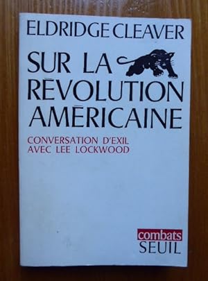 Imagen del vendedor de Sur la Rvolution amricaine Conversation d'exil avec Lee Lockwood a la venta por Librairie des Possibles