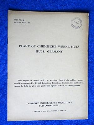 CIOS File No. XXVI - 51, Plant of Chemische Werke Huls, Huls, Germany, 1945, Combined Intelligenc...