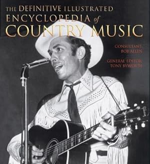 Bild des Verkufers fr The Definitive Illustrated Encyclopedia of Country Music zum Verkauf von WeBuyBooks