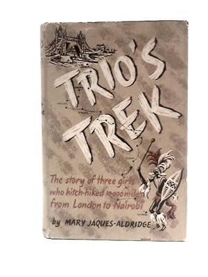 Bild des Verkufers fr Trio's Trek: the Story of a Ten-Thousand-Mile Hitch-Hike zum Verkauf von World of Rare Books