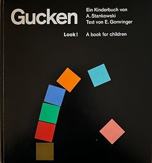 Gucken. Ein Kinderbuch von Anton Stankowski. Texte von Eugen Gomringer. / Look! A book for childr...