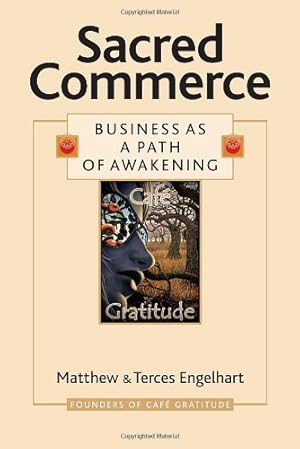 Imagen del vendedor de Sacred Commerce: Business as a Path of Awakening by Engelhart, Matthew, Engelhart, Terces [Paperback ] a la venta por booksXpress