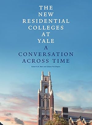 Seller image for The New Residential Colleges at Yale: A Conversation Across Time by Stern, Robert A.M., Shapiro, Gideon Fink [Hardcover ] for sale by booksXpress