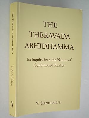 The Theravada Abhidhamma: Its Inquiry into the Nature of Conditioned Reality