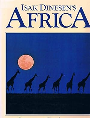 Seller image for Isak Dinesen's Africa: Images of the Wild Continent from the Writer's Life and Words for sale by WeBuyBooks