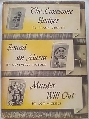 Image du vendeur pour The Lonesome Badger; Sound an Alarm; Murder Will Out mis en vente par P Peterson Bookseller