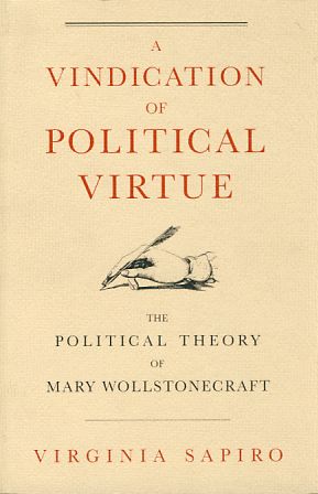 Bild des Verkufers fr A Vindication of Political Virtue. The Political Theory of Mary Wollstonecraft. zum Verkauf von Fundus-Online GbR Borkert Schwarz Zerfa