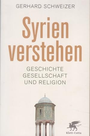 Bild des Verkufers fr Syrien verstehen : Geschichte, Gesellschaft und Religion. zum Verkauf von Fundus-Online GbR Borkert Schwarz Zerfa