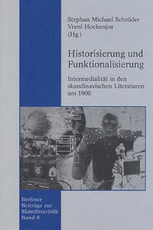 Seller image for Historisierung und Funktionalisierung: Intermedialita?t in den skandinavischen Literaturen um 1900 for sale by Alplaus Books