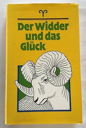 Bild des Verkufers fr Der Widder und das Glck : Ein Brevier fr alle, die zwischen dem 21. Mrz und 20. April geboren sind. zum Verkauf von Antiquariat Peda