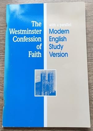 Seller image for The Westminster Confession of Faith (in the form adopted by the Orthodox Presbyterian Church) with a parallel Modern English Study Version for sale by Peter & Rachel Reynolds