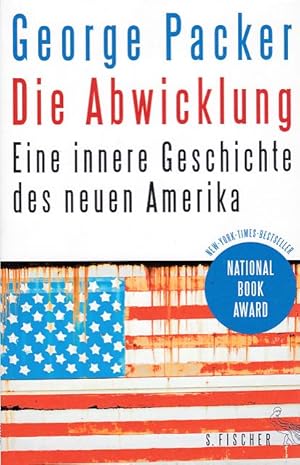 Die Abwicklung : eine innere Geschichte des neuen Amerika. Aus dem Amerikan. von Gregor Hens / Sa...