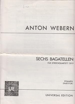 Sechs Bagatellen für Streichquartett Op. 9. Stimmen (Partitur). Universal Edition Nr. 7576.
