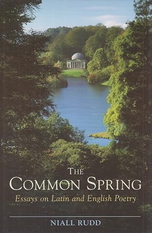 Image du vendeur pour The Common Spring. Essays on Latin and English Poetry. mis en vente par Fundus-Online GbR Borkert Schwarz Zerfa