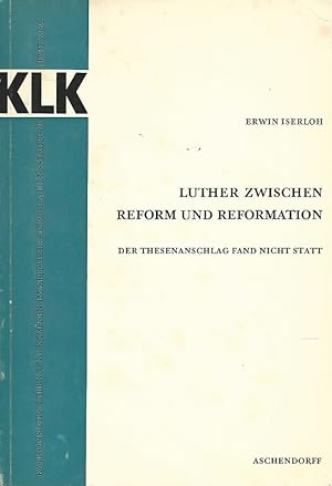 Bild des Verkufers fr Luther zwischen Reform und Reformation. Der Thesenanschlag fand nicht statt. Katholisches Leben und Kmpfen im Zeitalter der Glaubensspaltung. Heft 23/24. zum Verkauf von Lewitz Antiquariat