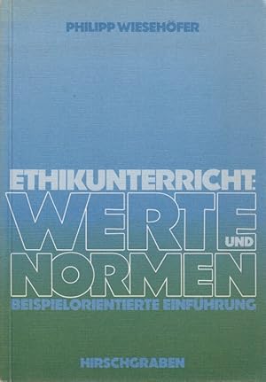 Ethikunterricht: Werte und Normen. Beispielorientierte Einführung.