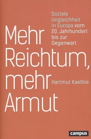 Bild des Verkufers fr Mehr Reichtum, mehr Armut: Soziale Ungleichheit in Europa vom 20. Jahrhundert bis zur Gegenwart. zum Verkauf von Fundus-Online GbR Borkert Schwarz Zerfa