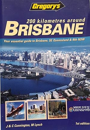 Seller image for Gregory's 200 Kilomerres Around Brisbane: Your Essential Guide to Brisbane, SE Queensland & Nth NSW. for sale by Banfield House Booksellers