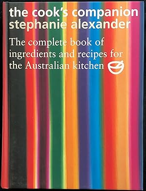The Cook's Companion : The Complete Book of Ingredients and Recipes for the Australian Kitchen.
