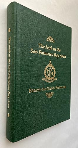 Seller image for The Irish in the San Francisco Bay Area : Essays on Good Fortune for sale by BIBLIOPE by Calvello Books