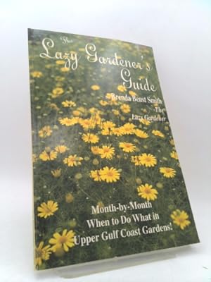 Image du vendeur pour The Lazy Gardener's Guide: Month-by-Month When to Do What in Upper Gulf Coast Gardens! mis en vente par ThriftBooksVintage