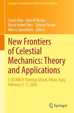 Image du vendeur pour New Frontiers of Celestial Mechanics: Theory and Applications : I-CELMECH Training School, Milan, Italy, February 37, 2020 mis en vente par AHA-BUCH GmbH