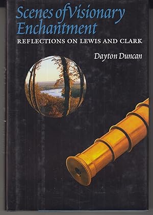 Seller image for Scenes of Visionary Enchantment: Reflections on Lewis and Clark for sale by Adventures Underground
