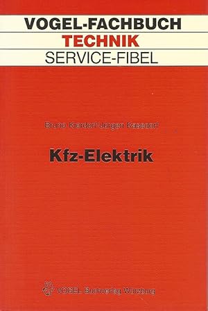 Bild des Verkufers fr Vogel-Fachbuch. Technik. Service-Fibel. KfZ-Elektrik. Eine Einfhrung in die Kraftfahrzeug-Elektrik unter besonderer Bercksichtigung der schnellen Fehlersuche. zum Verkauf von Lewitz Antiquariat