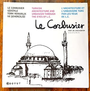 Seller image for L'architecture et l'urbanisme turc par les yeux de le Corbusier / Le Corbusier Gzyle Trk Mimarligi ve Sehirciligi / Turkish Architecture and Urbanism Through the Eyes of L.C. for sale by La Bergerie