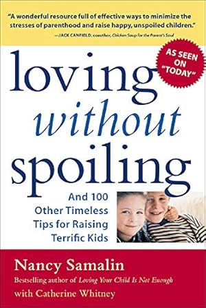 Immagine del venditore per Loving without Spoiling : And 100 Other Timeless Tips for Raising Terrific Kids venduto da Reliant Bookstore