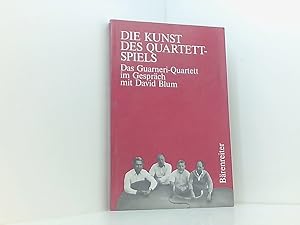 Seller image for Die Kunst des Quartett-Spiels: Das Guarneri-Quartett im Gesprch mit David Blum das Guarneri-Quartett im Gesprch mit David Blum for sale by Book Broker