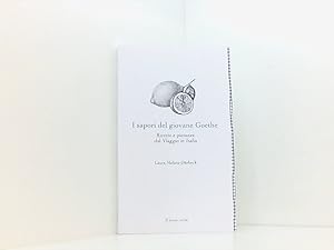 Bild des Verkufers fr I sapori del giovane Goethe: Ricette e pietanze dal Viaggio in Italia (Leggere  un gusto) zum Verkauf von Book Broker