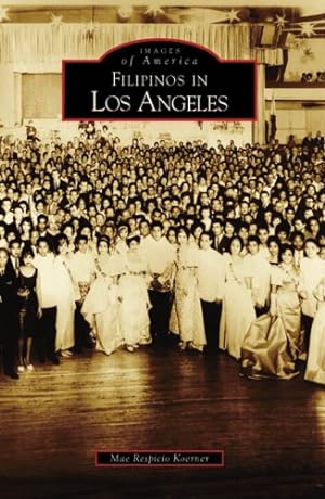 Imagen del vendedor de Filipinos in Los Angeles (CA) (Images of America) by Mae Respicio Koerner [Paperback ] a la venta por booksXpress