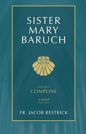 Immagine del venditore per Sister Mary Baruch: Compline (Vol 4) (Volume 4) by Restrick OP, Fr. Jacob [Paperback ] venduto da booksXpress