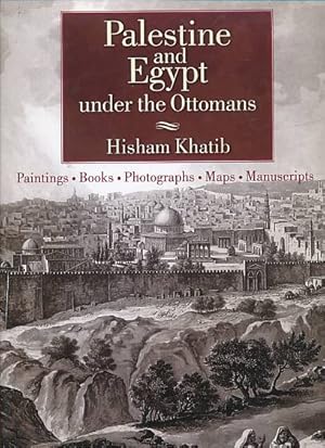 Seller image for Palestine and Egypt Under the Ottomans. Paintings, Books, Photographs, Maps and Manuscripts for sale by Barter Books Ltd